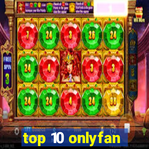 top 10 onlyfan