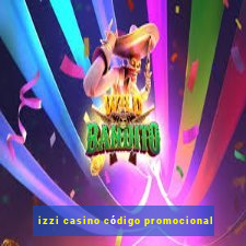 izzi casino código promocional