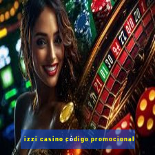 izzi casino código promocional