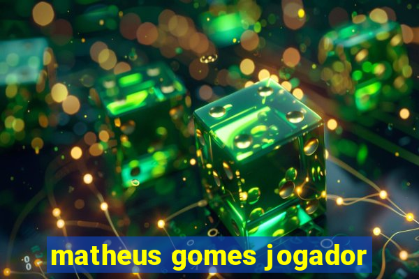 matheus gomes jogador