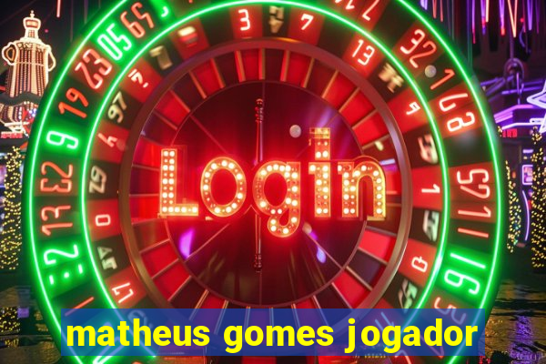 matheus gomes jogador