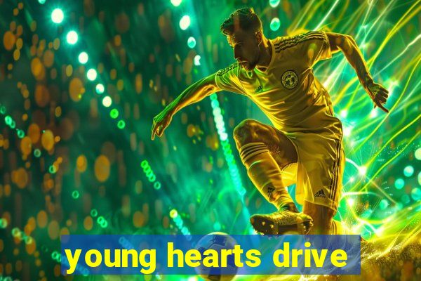 young hearts drive