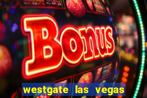 westgate las vegas hotel casino