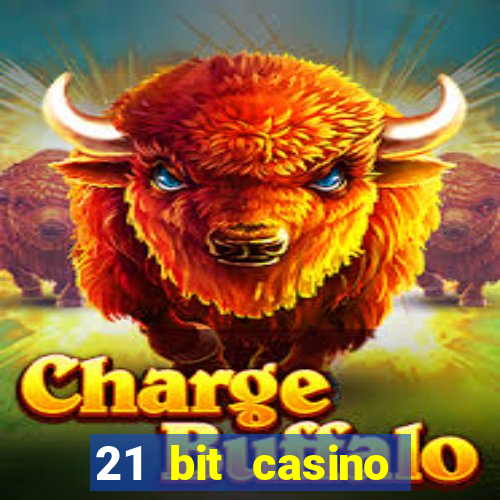 21 bit casino online betrugstest