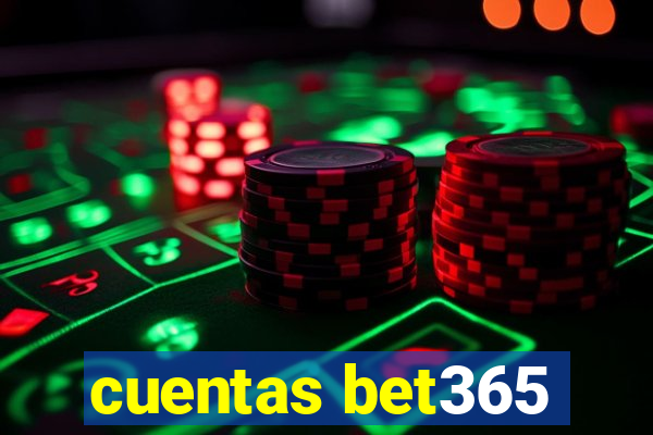 cuentas bet365