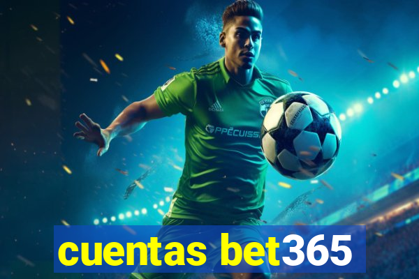 cuentas bet365