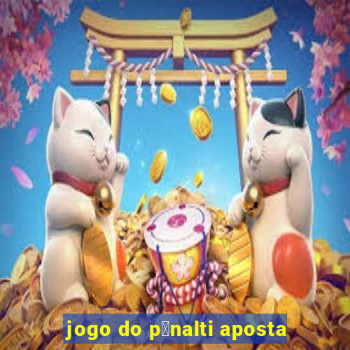 jogo do p锚nalti aposta