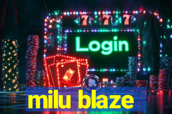 milu blaze