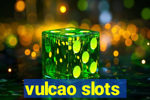 vulcao slots