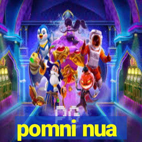 pomni nua