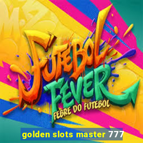 golden slots master 777