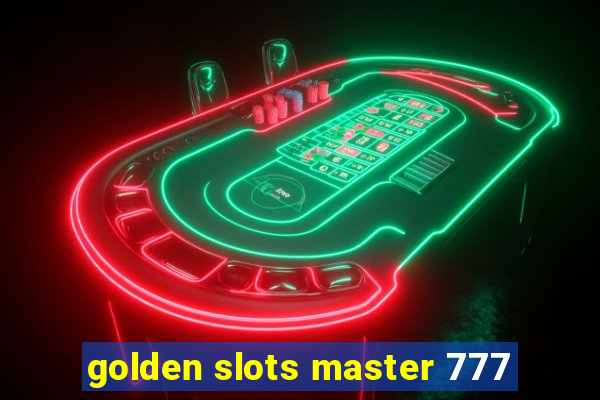 golden slots master 777