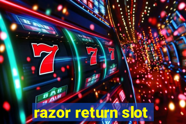 razor return slot