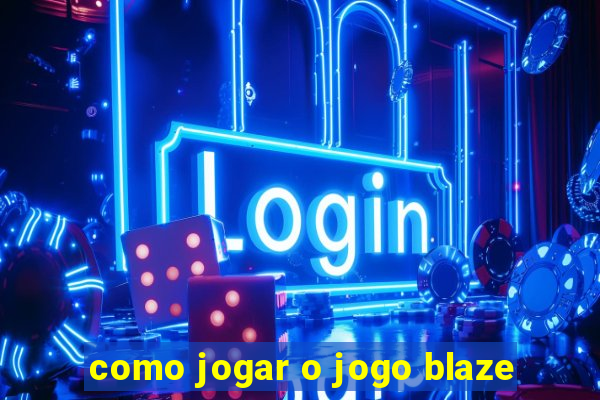 como jogar o jogo blaze