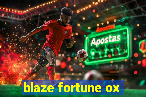 blaze fortune ox