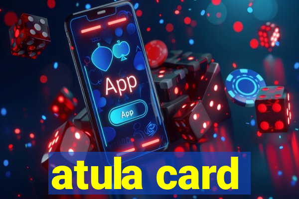 atula card