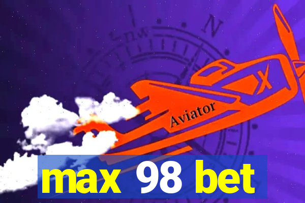 max 98 bet