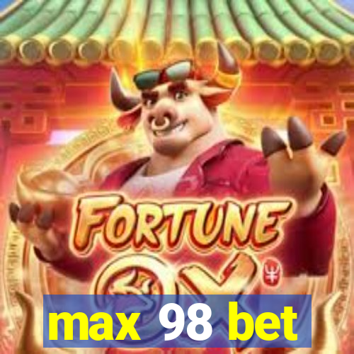 max 98 bet