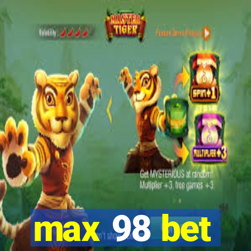 max 98 bet