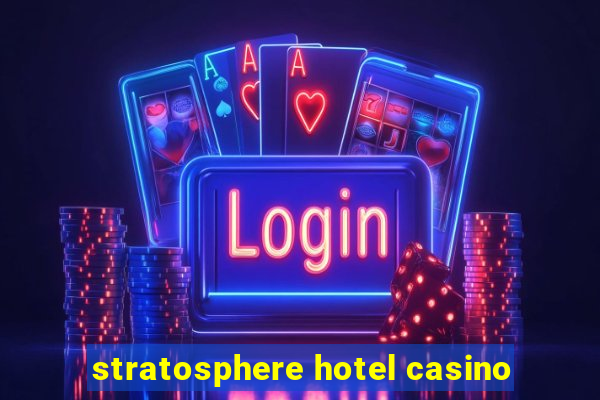 stratosphere hotel casino