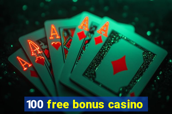 100 free bonus casino