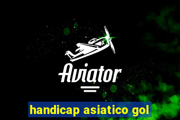 handicap asiatico gol