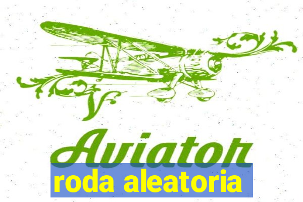 roda aleatoria