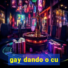 gay dando o cu