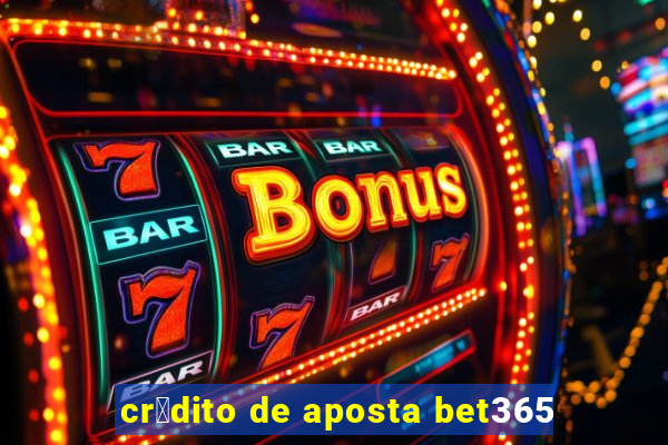 cr茅dito de aposta bet365