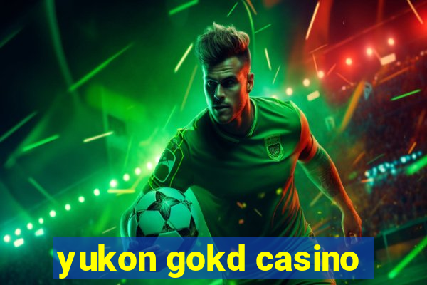 yukon gokd casino