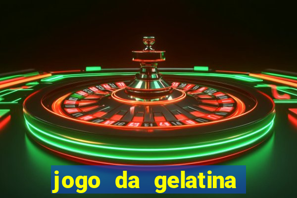 jogo da gelatina que pula