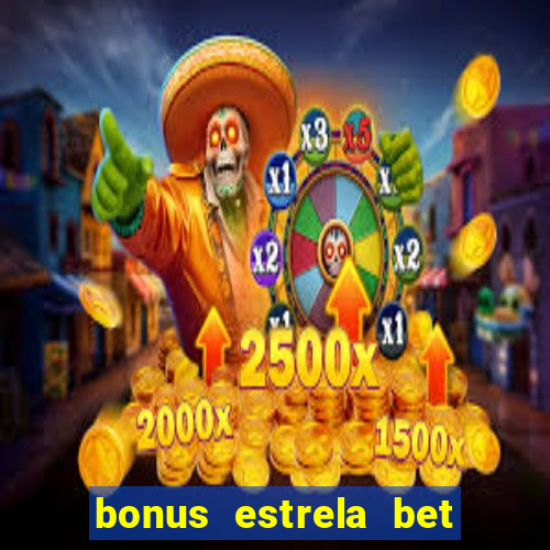 bonus estrela bet como usar