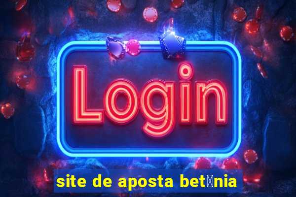 site de aposta bet芒nia