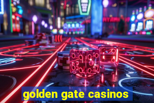 golden gate casinos