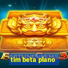 tim beta plano