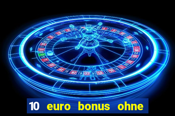 10 euro bonus ohne einzahlung casino 2021