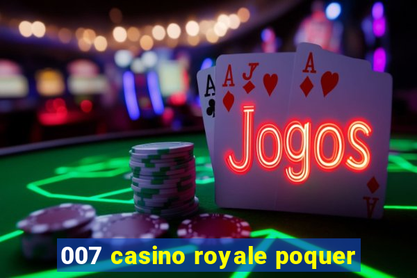 007 casino royale poquer