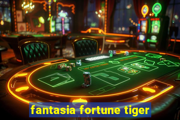 fantasia fortune tiger