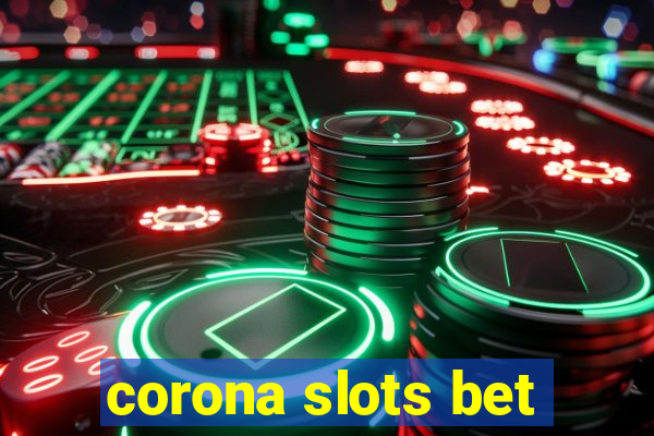 corona slots bet