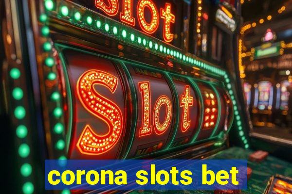 corona slots bet