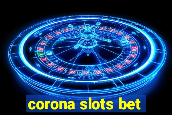 corona slots bet