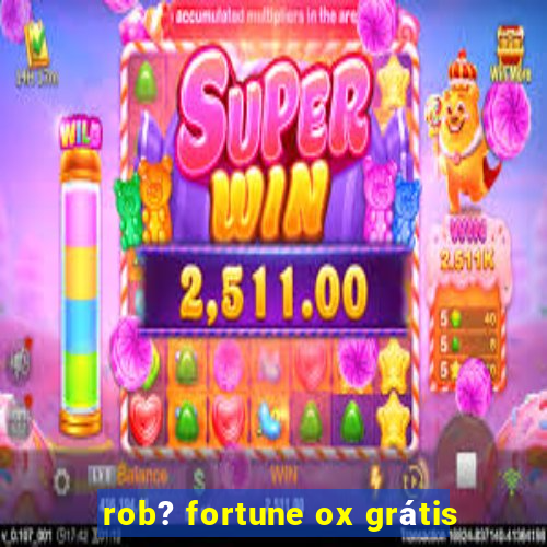 rob? fortune ox grátis