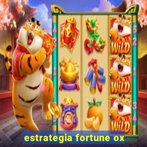 estrategia fortune ox