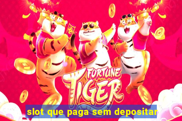 slot que paga sem depositar