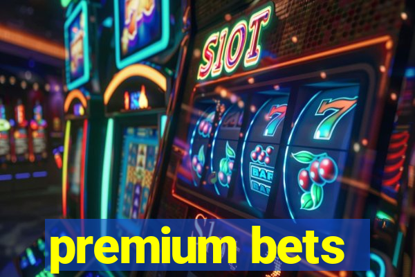 premium bets