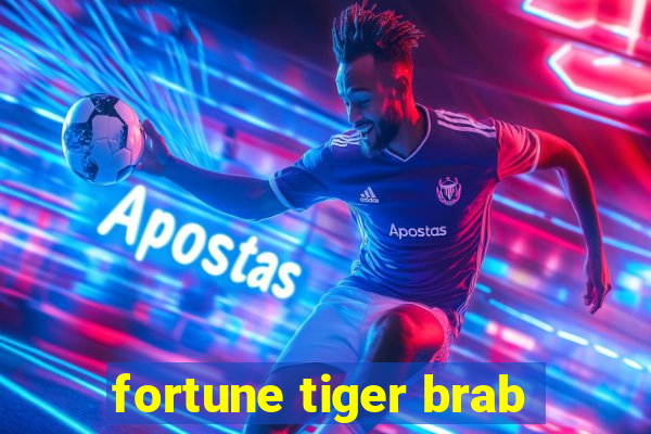 fortune tiger brab