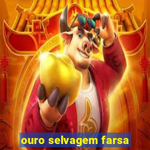 ouro selvagem farsa