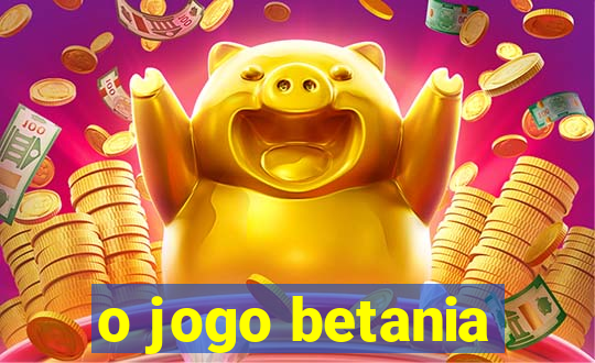 o jogo betania