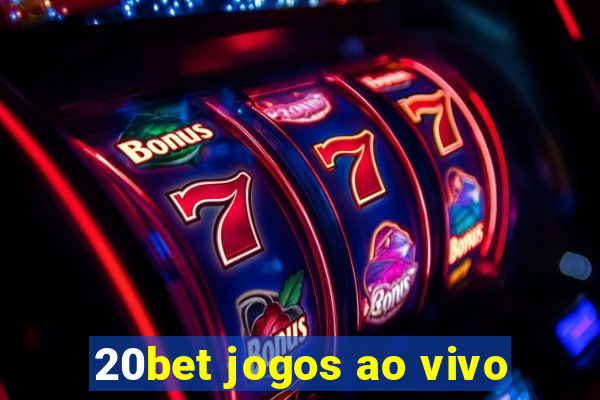 20bet jogos ao vivo