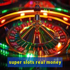 super slots real money